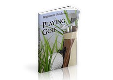 Beginner's Guide To Playing Golf